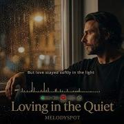 Loving In The Quiet Emotional Cinematic Ballad Sad Love Song By Melodyspot