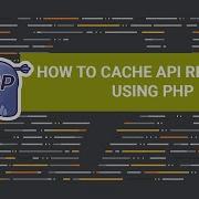 How To Cache API Response In PHP
