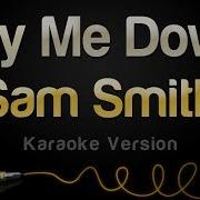 Sam Smith Lay Me Down Karaoke Version