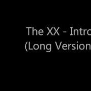 The XX Intro Long Version HQ