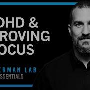 ADHD How Anyone Can Improve Their Focus Huberman Lab Essentials