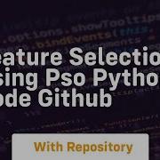 Feature Selection Using Pso Python Code Github