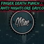 Five Finger Death Punch M I N E Anti Nightcore Daycore