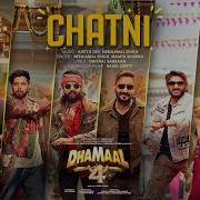 Dhamaal 4 CHATNI Song Ajay Devgn Arshad Ritiesh Jaaved Ravi Kishan Neelkamal Aditya Mamta