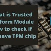 What Is Trusted Platform Module How To Check If You Have TPM Chip