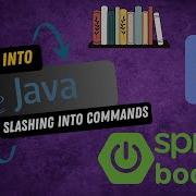 Spring Into Java Slashing Into Commands