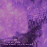 PASTEL GHOST When You Sleep My Bloody Valentine Cover