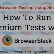 How To Run Selenium Tests On BrowserStack Cross Browser Testing