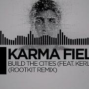 Karma Fields Build The Cities Feat Kerli Rootkit Remix Monstercat Release