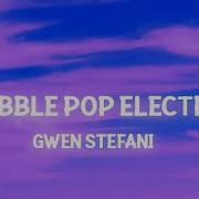 Gwen Stefani Bubble Pop Electric Lyrics Tonight I M Gonna Give You All My Love In The Back Seat