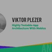 Viktor Plézer Highly Testable App Architecture With Mobius