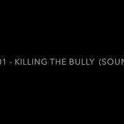 BULLY 2001 KILLING THE BULLY SOUNDTRACK