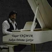 Yaşar YAĞMUR Sakın Dönme Geriye