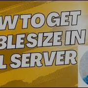 How To Get Table Size In SQL Server