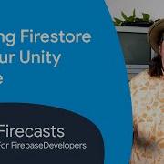 Adding Firestore To Your Unity Game Firecasts