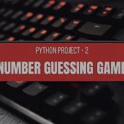 Python Project 2 Number Guessing Game