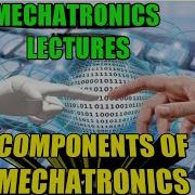 Components Of Mechatronics Systems Mechatronics Lectures In Hindi