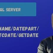 DATENAME DATEPART GETUTCDATE And GETDATE SQL Server