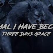 Animal I Have Become Three Days Grace Werewolf Tribute AMV