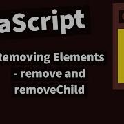 Demystifying JavaScript Tutorials For Beginners 2020 24 Removing Elements Remove RemoveChild