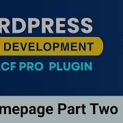 Advanced WordPress Theme Development ACF Pro Plugin Homepage Part Two