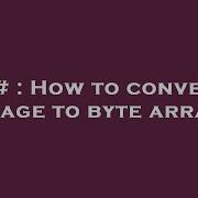 C How To Convert Image To Byte Array