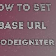 How To Set Base Url Codeigniter