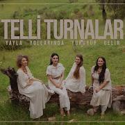 TELLİ TURNALAR Yayla Yollarında Yürüyüp Gelir Official Video