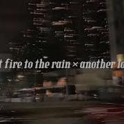 Set Fire To The Rain X Another Love Speed Up