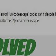 Unicode Error Unicodeescape Codec Can T Decode Bytes In Position Solved In Python Opencv