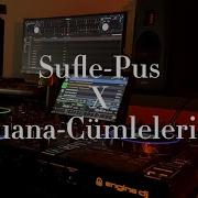 Sufle Pus X Tuana Cümlelerim