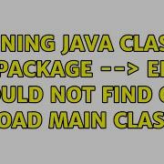 Running Java Classes In A Package Error Could Not Find Or Load Main Class