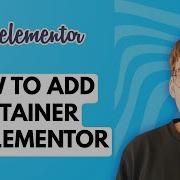 How To Add Container In Elementor 2026 Full Guide