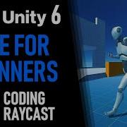 UNITY 6 TUTORIAL PART 17 HOW TO CODE RAYCAST IN UNITY HOW TO MAKE A GAME FOR BEGINNERS