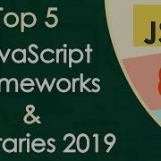 Top 5 JS Frameworks And Libraries You Should Know In 2019