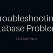 Troubleshooting Database Problems With DBArtisan