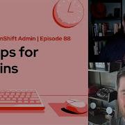 Ask An OpenShift Admin E88 GitOps For Admins
