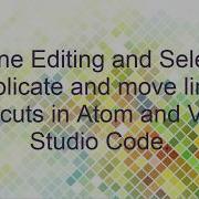 Edit Select Duplicate And Move Multiline Shortcuts In Atom And Visual Studio Code