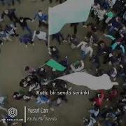 Yusuf Can Kutlu Bir Sevda Ilahi Ezgi Hzmuhammed Hzmuhammedsav Allah Allahcc Hzmuhammed