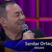 Serdar Ortaç MESAFE