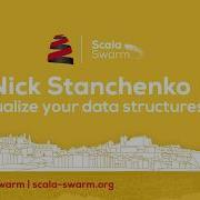 Scala Swarm 2017 Nick Stanchenko Visualize Your Data Structures