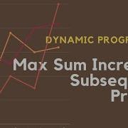 Maximum Sum Increasing Subsequence Dynamic Programming Interview Prep IIT Kanpur