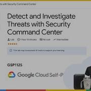 Detect And Investigate Threats With Security Command Center GSP1125