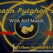 43 Python Standard Libraries Part 2 How To Use OS Module In Python 3 By Atif Masih