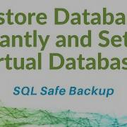 Restore Databases Instantly And Set Up Virtual Databases With SQL Safe Backup
