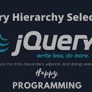 JQuery Tutorial Hierarchy Selectors Child Descendant Adjacent And Siblings Selector