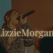 Lizzie Morgan I Thank God LIVE Worship Moment