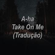 A Ha Take On Me Tradução Legendado