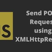 62 Sending POST Request Data Using XMLHttpRequest Using Javascript
