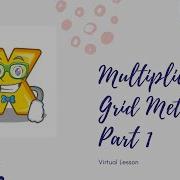 Multiplication Grid Method Virtual Lesson Part 1